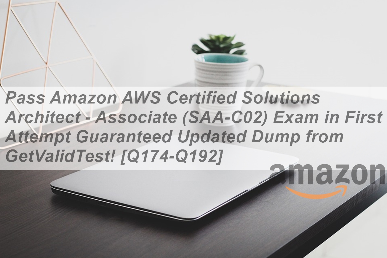 Pass Amazon AWS Certified Solutions Architect - Associate (SAA-C02 ...
